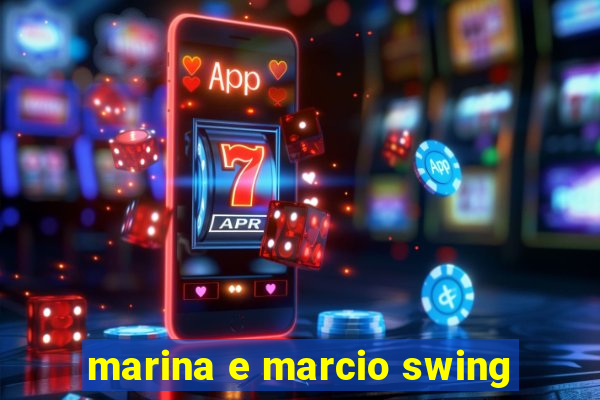 marina e marcio swing